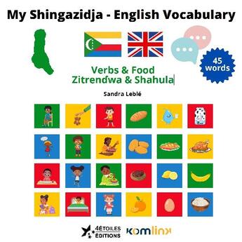 Couverture du livre « My shingazidja-english vocabulary : verbs & food, zitrendwa & shahula » de Sandra Leble aux éditions 4 Etoiles