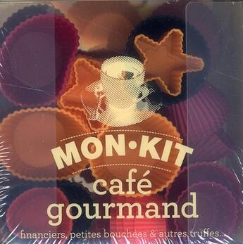 Couverture du livre « Mon kit café gourmand ; financiers, petites bouchées & autres truffes... » de Jose Marechal aux éditions Marabout