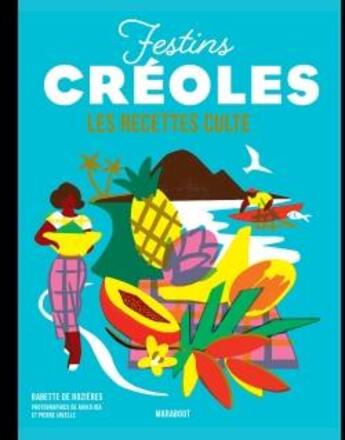 Couverture du livre « Les recettes culte ; festins créoles » de Babette De Rozieres et Pierre Javelle et Akiko Ida aux éditions Marabout