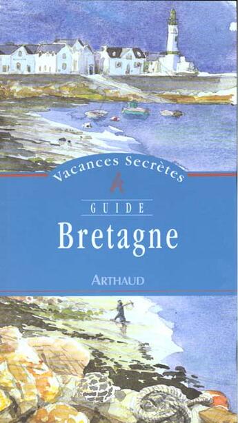 Couverture du livre « Bretagne - vacances secretes - illustrations, couleur » de Annick Caraminot aux éditions Arthaud