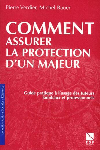 Couverture du livre « Comment assurer la protection d un majeur » de Bauer/Verdier aux éditions Esf Social