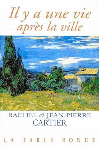 Couverture du livre « Il y a une vie après la ville » de Jean-Pierre Cartier et Rachel Cartier aux éditions Table Ronde