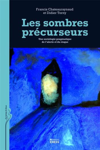 Couverture du livre « Les sombres précurseurs » de Francis Chateauraynaud et Didier Torny aux éditions Ehess