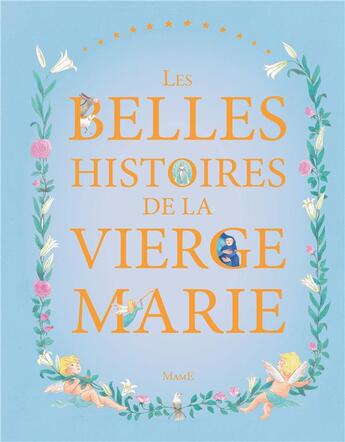 Couverture du livre « Les belles histoires de la Vierge Marie » de Claire De Gastold et Francine Bay aux éditions Mame