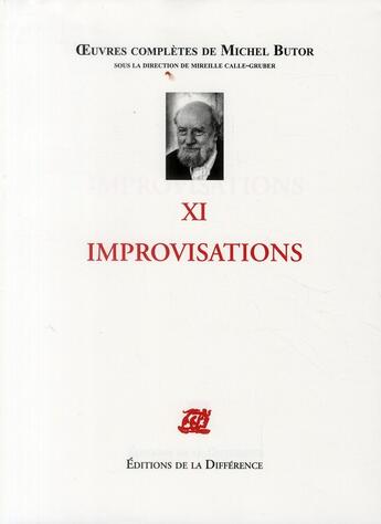 Couverture du livre « OEUVRES COMPLETES : oeuvres complètes Tome 11 ; improvisations » de Michel Butor aux éditions La Difference