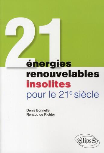 Couverture du livre « 21 énergies renouvelables insolites pour le 21 siècle » de Bonnelle/De aux éditions Ellipses