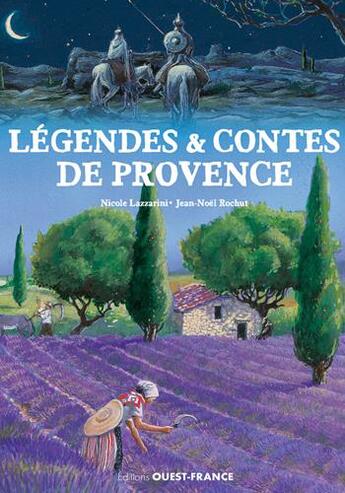 Couverture du livre « Légendes et contes de Provence » de Nicole Lazzarini et Jean-Noel Rochut aux éditions Ouest France