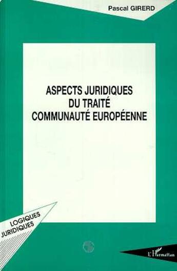 Couverture du livre « Aspects juridiques du traite communaute europeenne » de Pascal Girerd aux éditions L'harmattan