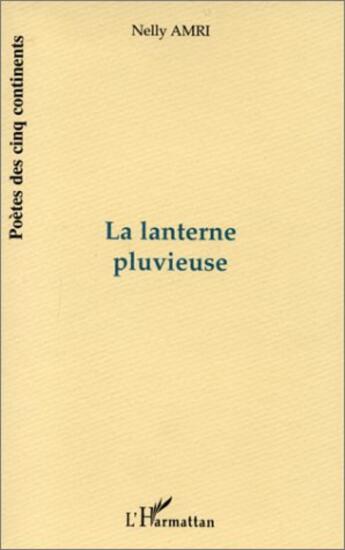 Couverture du livre « La lanterne pluvieuse » de Nelly Amri aux éditions L'harmattan