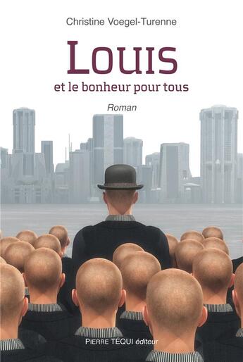 Couverture du livre « Louis et le bonheur pour tous » de Christine Voegel-Turenne aux éditions Tequi