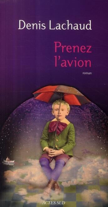 Couverture du livre « Prenez l'avion » de Denis Lachaud aux éditions Actes Sud