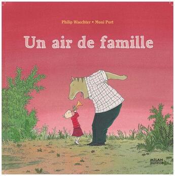 Couverture du livre « Un air de famille » de Moni Port et Philip Waechter aux éditions Milan