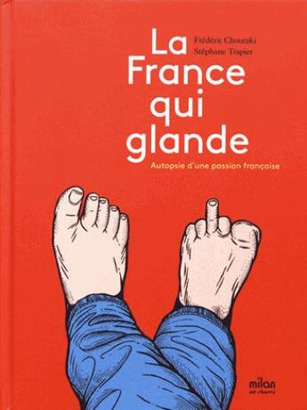 Couverture du livre « La France qui glande ; autopsie d'une passion française » de Frederic Chouraki et Stephane Trapier aux éditions Milan