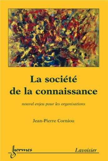 Couverture du livre « La société de la connaissance: nouvel enjeu pour les organisations » de Jean-Pierre Corniou aux éditions Hermes Science Publications