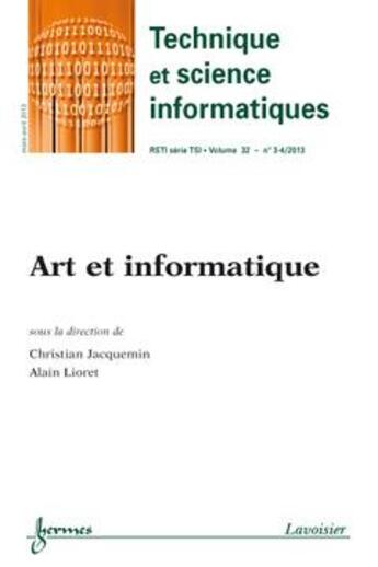 Couverture du livre « Art Et Informatique (Technique Et Science Informatiques Rsti Serie Tsi Volume 32 N. 3-4/Mars-Avril 2 » de Jacquemin Christian aux éditions Hermes Science Publications