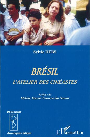 Couverture du livre « Bresil - l'atelier des cineastes » de Sylvie Debs aux éditions L'harmattan