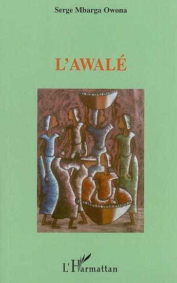 Couverture du livre « L'awalé » de Serge Mbarga Owona aux éditions L'harmattan