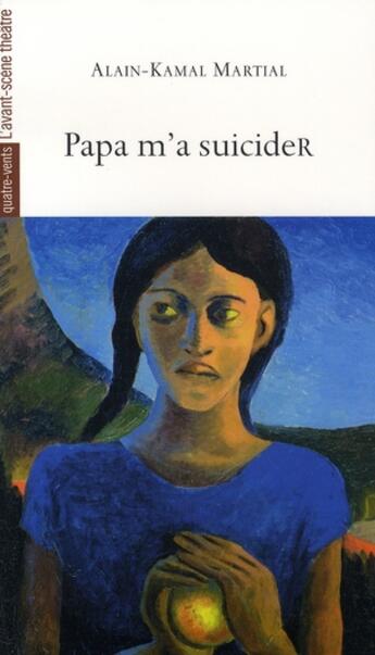 Couverture du livre « Papa m'a suicider » de Alain-Kamal Martial aux éditions Avant-scene Theatre