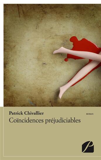 Couverture du livre « Coïncidences préjudiciables » de Patrick Chivallier aux éditions Editions Du Panthéon