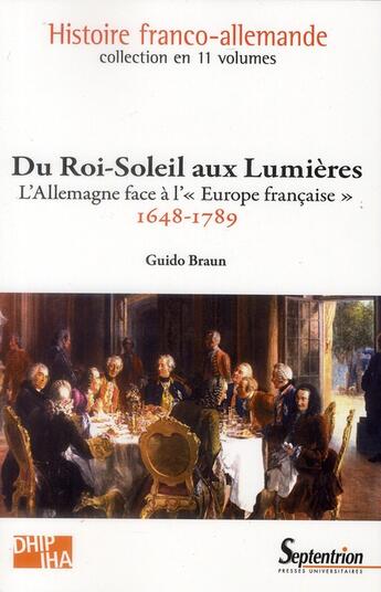 Couverture du livre « Histoire franco-allemande Tome 4 ; du Roi-Soleil aux Lumières, 1648-1789 » de Guido Braun aux éditions Pu Du Septentrion