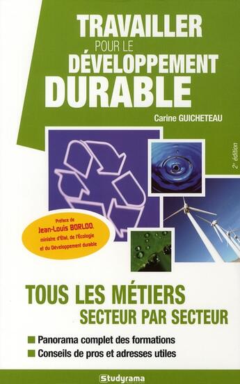 Couverture du livre « Travailler pour le developpement durable ; tous les métiers secteur par secteur (2e édition) » de Carine Guicheteau aux éditions Studyrama