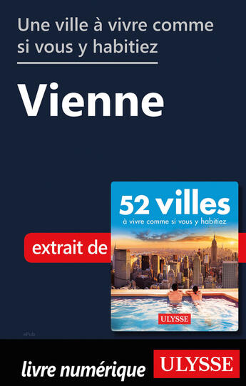 Couverture du livre « Une ville à vivre comme si vous y habitiez - Vienne » de  aux éditions Ulysse