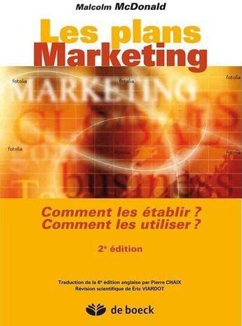 Couverture du livre « Les plans marketing ; comment les établir ? comment les utiliser ? (2e édition) » de Malcolm Mcdonald aux éditions De Boeck Superieur