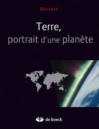 Couverture du livre « La Terre, portrait d'une planète » de Marshark aux éditions De Boeck Superieur