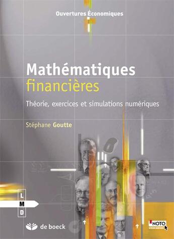 Couverture du livre « Mathématiques financières ; théorie, exercices et simulations numériques » de Stephane Goutte aux éditions De Boeck Superieur