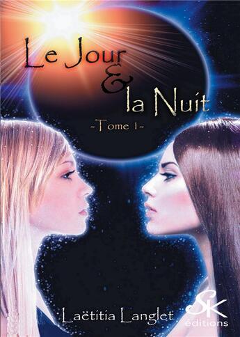 Couverture du livre « Le jour et la nuit Tome 1 » de Langlet Laetitia aux éditions Sharon Kena