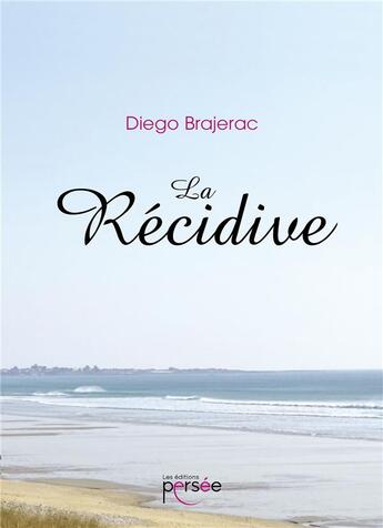 Couverture du livre « La récidive » de Diego Brajerac aux éditions Persee