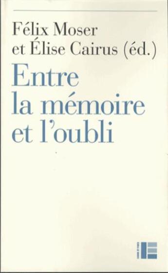 Couverture du livre « Entre la mémoire et l'oubli » de Felix Moser aux éditions Labor Et Fides