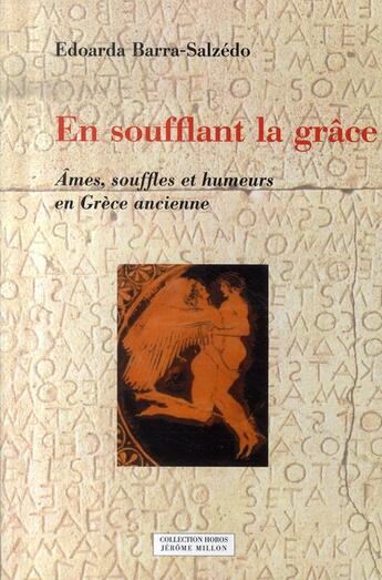 Couverture du livre « En soufflant la grâce ; âmes, souffles et humeurs en grèce ancienne » de Edoarda Barra-Salzedo aux éditions Millon