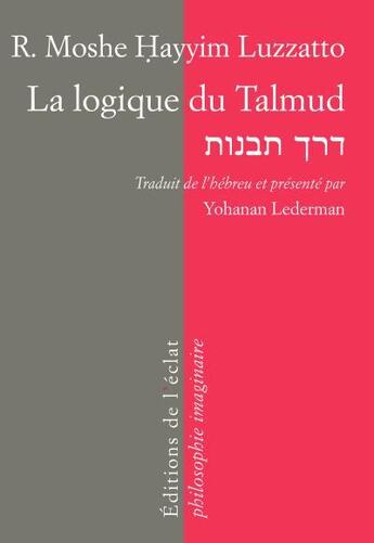 Couverture du livre « La logique du Talmud » de Moshe Hayyim Luzzatto aux éditions Eclat