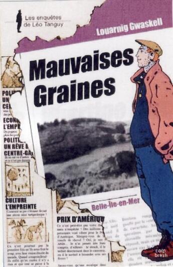 Couverture du livre « Les enquêtes de Léo Tanguy Tome 7 ; mauvaises graines » de Louarnig Gwaskell aux éditions Coop Breizh