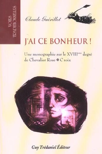 Couverture du livre « J'ai ce bonheur ! » de Claude Guerillot aux éditions Guy Trédaniel