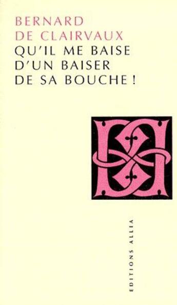 Couverture du livre « Qu'il me baise d'un baiser de sa bouche ! » de Clairvaux (De) B. aux éditions Allia