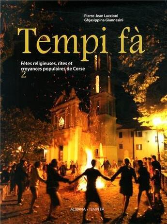 Couverture du livre « Tempi fà ; fêtes religieuses, rites et coryances populaires de Corse t.2 » de Pierre-Jean Luccioni et Ghjasippina Giannesini aux éditions Albiana