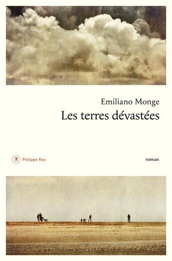 Couverture du livre « Les terres dévastées » de Emiliano Monge aux éditions Philippe Rey