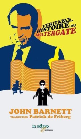 Couverture du livre « La veritable histoire du watergate » de John Barnett aux éditions In Octavo