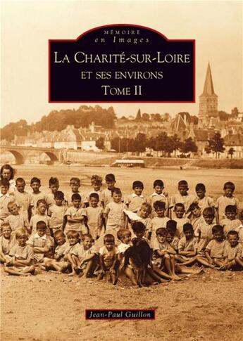 Couverture du livre « La Charité-sur-Loire et ses environs t.2 » de Jean-Paul Guillon aux éditions Editions Sutton