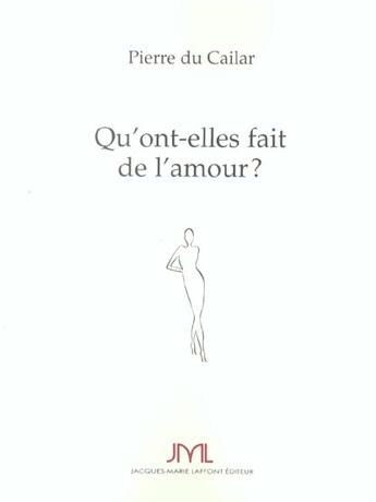 Couverture du livre « Qu'Ont-Elles Fait De L'Amour ? » de Pierre Du Cailar aux éditions Jm Laffont - Lpm