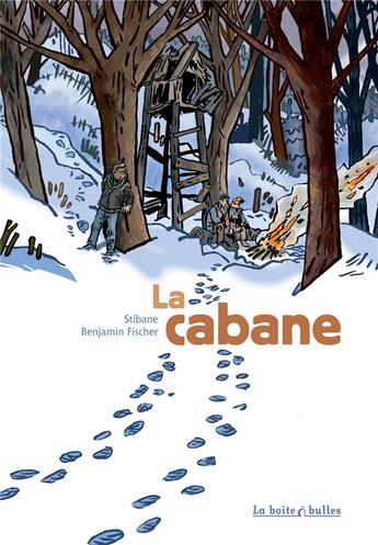 Couverture du livre « La cabane » de Stibane et Benjamin Fischer aux éditions La Boite A Bulles