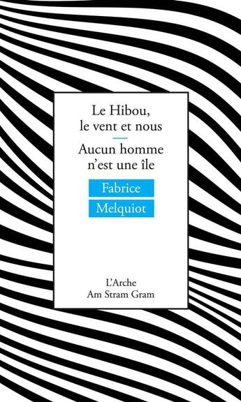 Couverture du livre « Le Hibou, le vent et nous ; Aucun homme n'est une île » de Fabrice Melquiot aux éditions L'arche