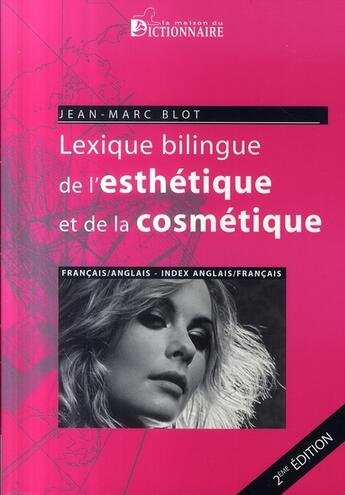 Couverture du livre « Lexique bilingue de l'esthétique et de la cosmétique (2e édition) » de Jean-Marc Blot aux éditions Dicoland/lmd