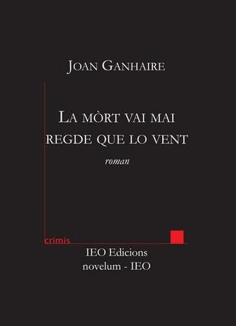 Couverture du livre « La mòrt vai mai regde que lo vent » de Joan Ganhaire aux éditions Institut D'etudes Occitanes