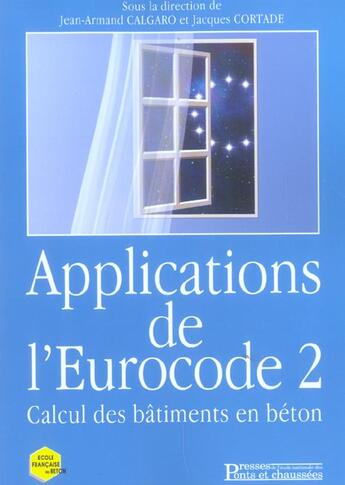 Couverture du livre « Application de l'eurocode 2 calcul des batiments en beton » de Calgaro J-A aux éditions Presses Ecole Nationale Ponts Chaussees