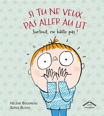 Couverture du livre « Si tu ne veux pas aller au lit, surtout ne bâille pas ! » de Serge Bloch et Helene Boudreau aux éditions Circonflexe