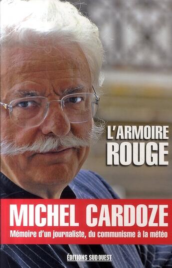 Couverture du livre « L'armoire rouge ; mémoires d'un journaliste, du communisme à la météo » de Michel Cardoze aux éditions Sud Ouest Editions