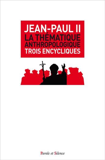 Couverture du livre « La thématique anthropologique ; trois encycliques » de Jean-Paul Ii aux éditions Parole Et Silence